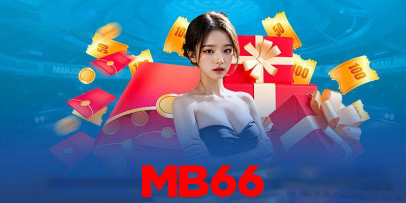 Khuyến mãi MB66 | Cơ hội nhận thưởng không giới hạn tại MB66